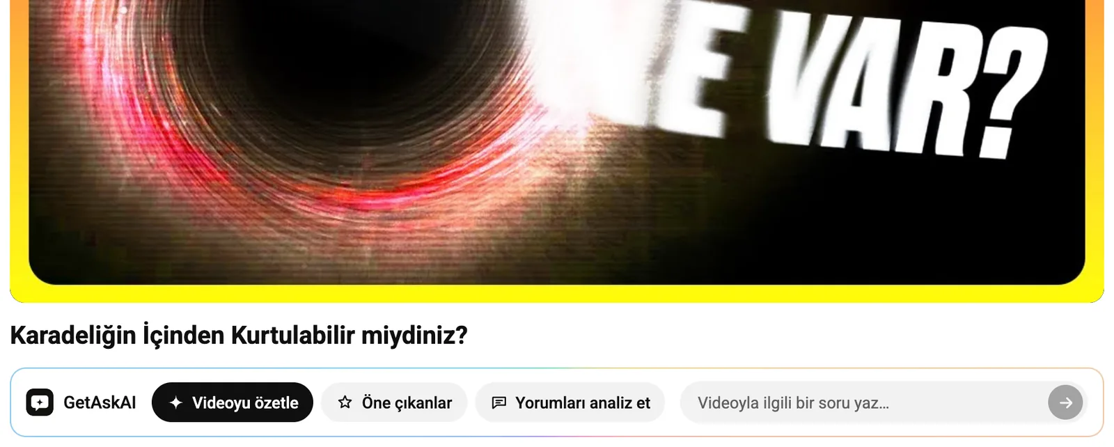 YouTube video başlığının altında GetAskAI kartı: Videoyu özetle, Öne çıkanlar, Yorumları analiz et